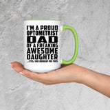Proud Optometrist Dad Of Awesome Daughter - 15oz Accent Mug Green