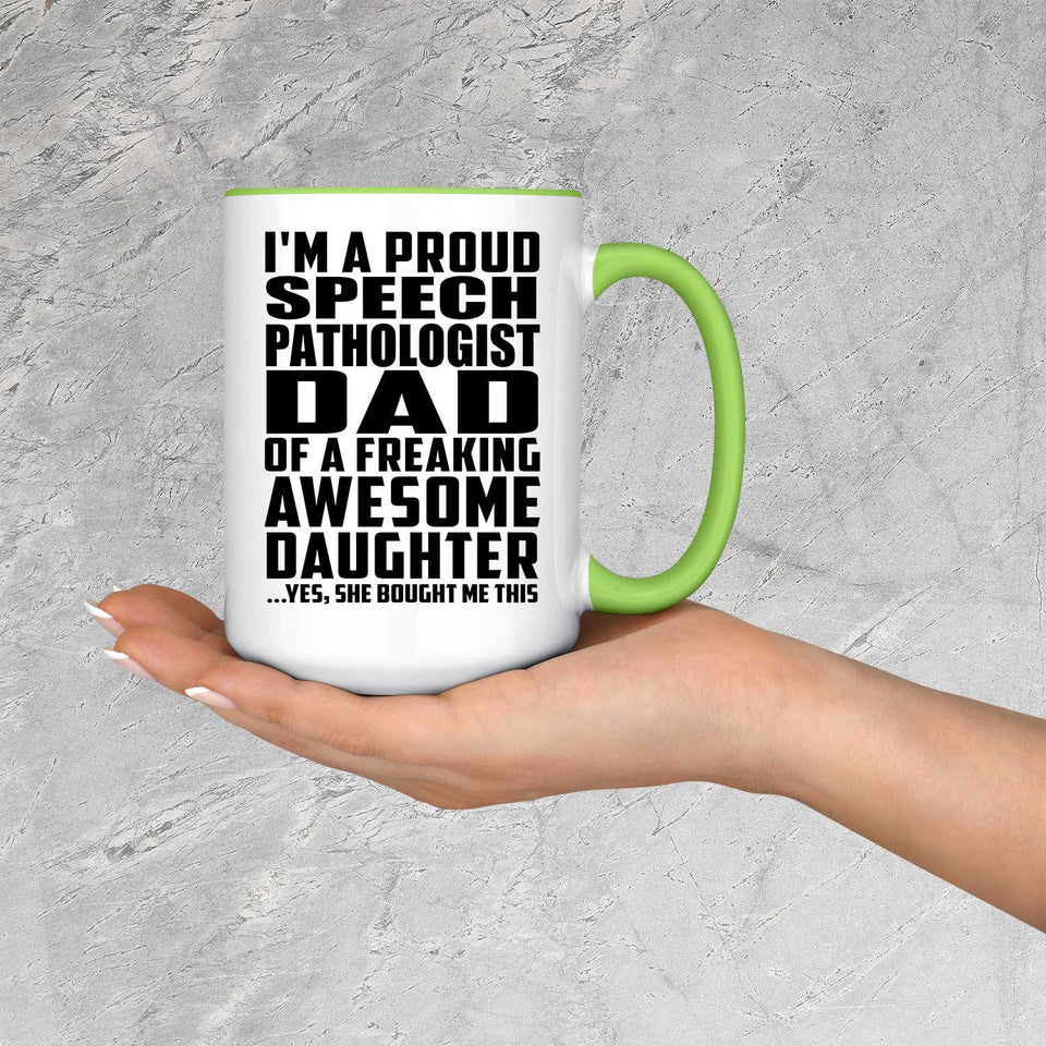 Proud Speech Pathologist Dad Of Awesome Daughter - 15oz Accent Mug Green