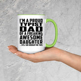 Proud Typist Dad Of Awesome Daughter - 15oz Accent Mug Green