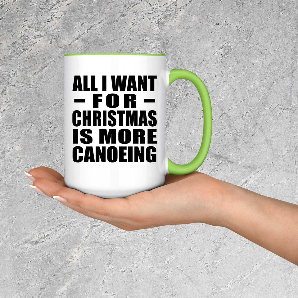All I Want For Christmas Is More Canoeing - 15oz Accent Mug Green