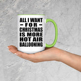 All I Want For Christmas Is More Hot Air Ballooning - 15oz Accent Mug Green