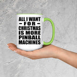 All I Want For Christmas Is More Pinball Machines - 15oz Accent Mug Green