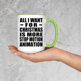 All I Want For Christmas Is More Stop Motion Animation - 15oz Accent Mug Green