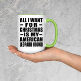 All I Want For Christmas Is My American Leopard Hound - 15oz Accent Mug Green