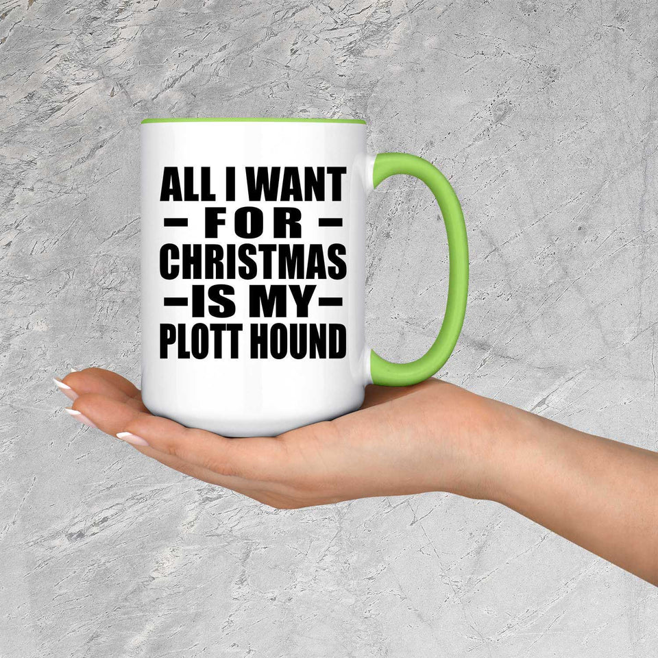 All I Want For Christmas Is My Plott Hound - 15oz Accent Mug Green