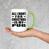 All I Want For Christmas Is My Pug - 15oz Accent Mug Green