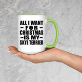 All I Want For Christmas Is My Skye Terrier - 15oz Accent Mug Green