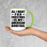All I Want For Christmas Is My American Bobtail - 15oz Accent Mug Green