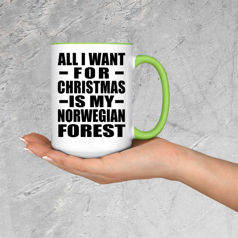 All I Want For Christmas Is My Norwegian Forest - 15oz Accent Mug Green