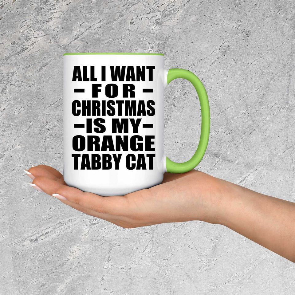 All I Want For Christmas Is My Orange Tabby Cat - 15oz Accent Mug Green