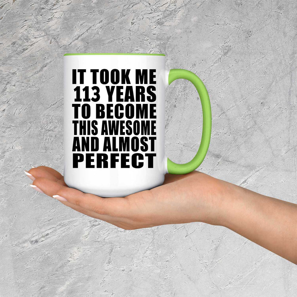 113th Birthday Took 113 Years To Become Awesome & Perfect - 15oz Accent Mug Green