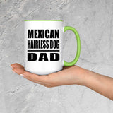 Mexican Hairless Dog Dad - 15oz Accent Mug Green