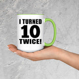 20th Birthday I Turned 10 Twice - 15oz Accent Mug Green