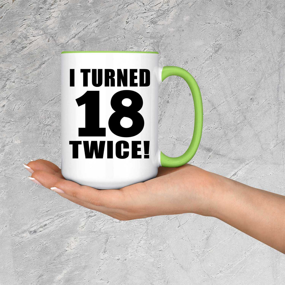 36th Birthday I Turned 18 Twice - 15oz Accent Mug Green