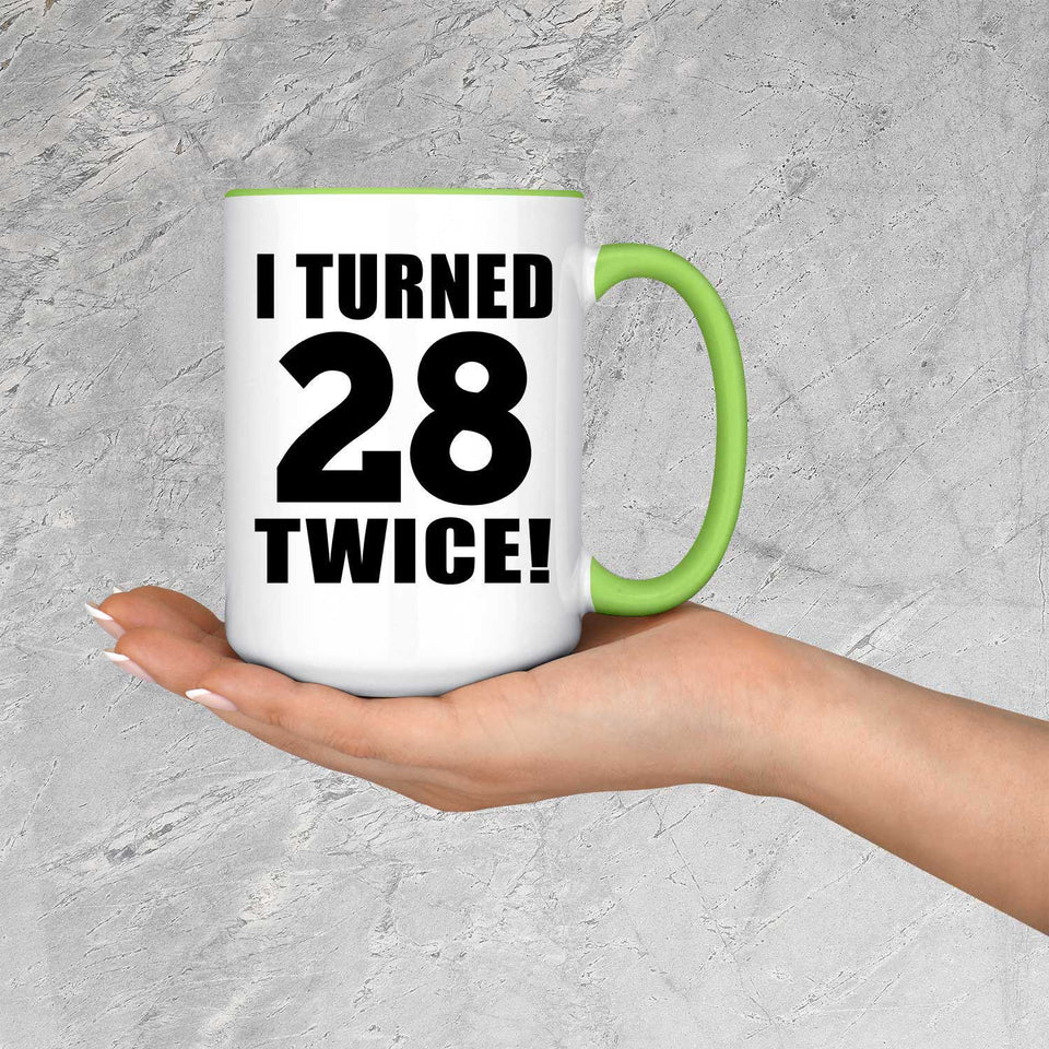 56th Birthday I Turned 28 Twice - 15oz Accent Mug Green