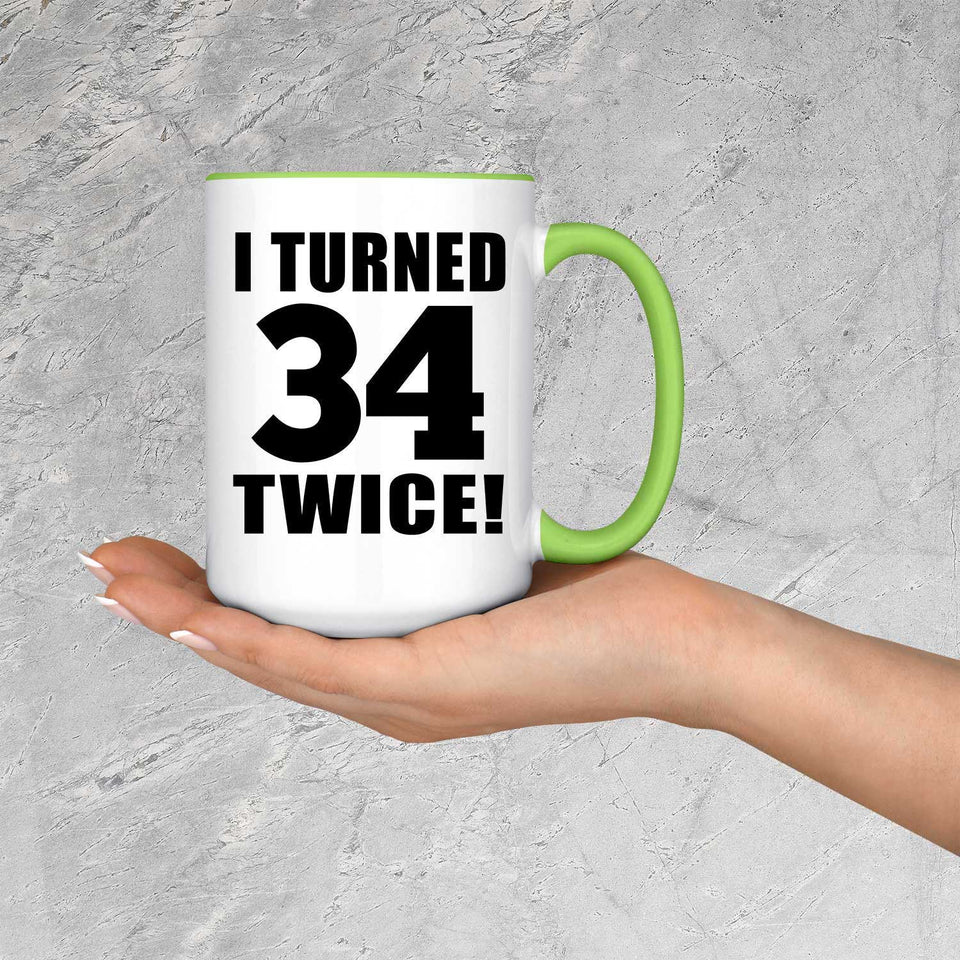 68th Birthday I Turned 34 Twice - 15oz Accent Mug Green