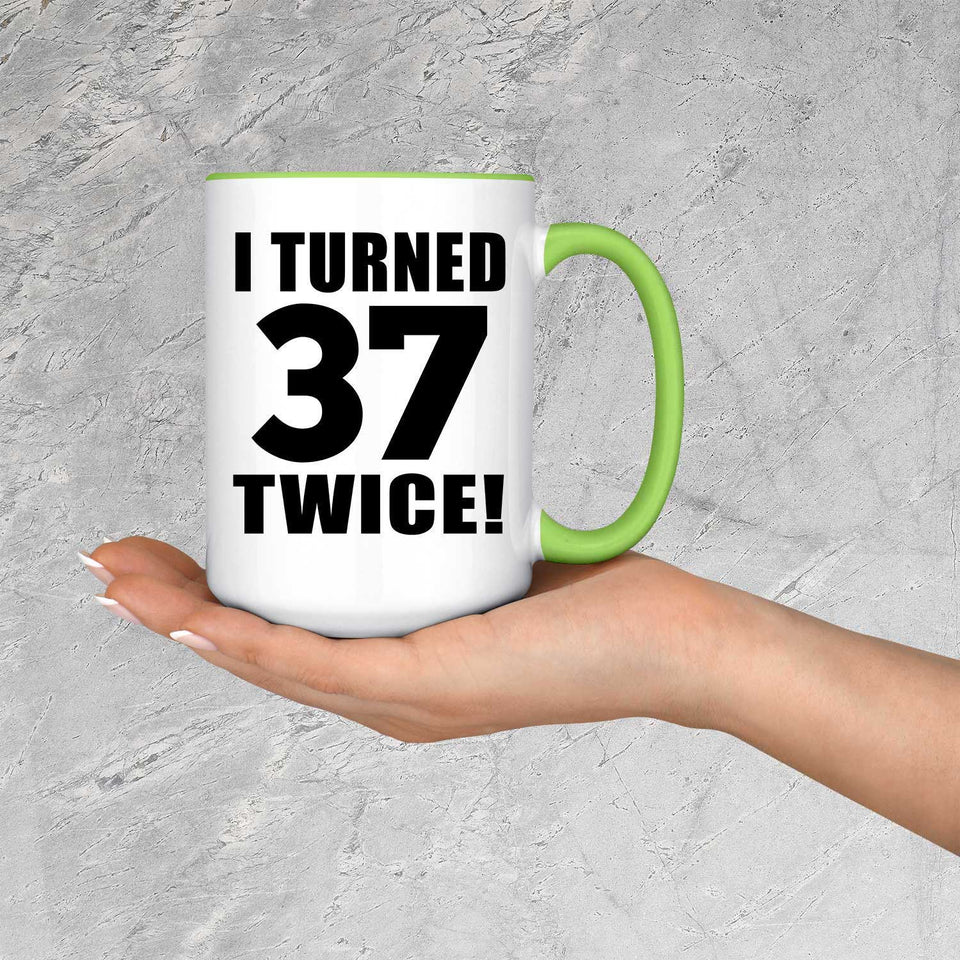 74th Birthday I Turned 37 Twice - 15oz Accent Mug Green