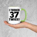 74th Birthday I Turned 37 Twice - 15oz Accent Mug Green