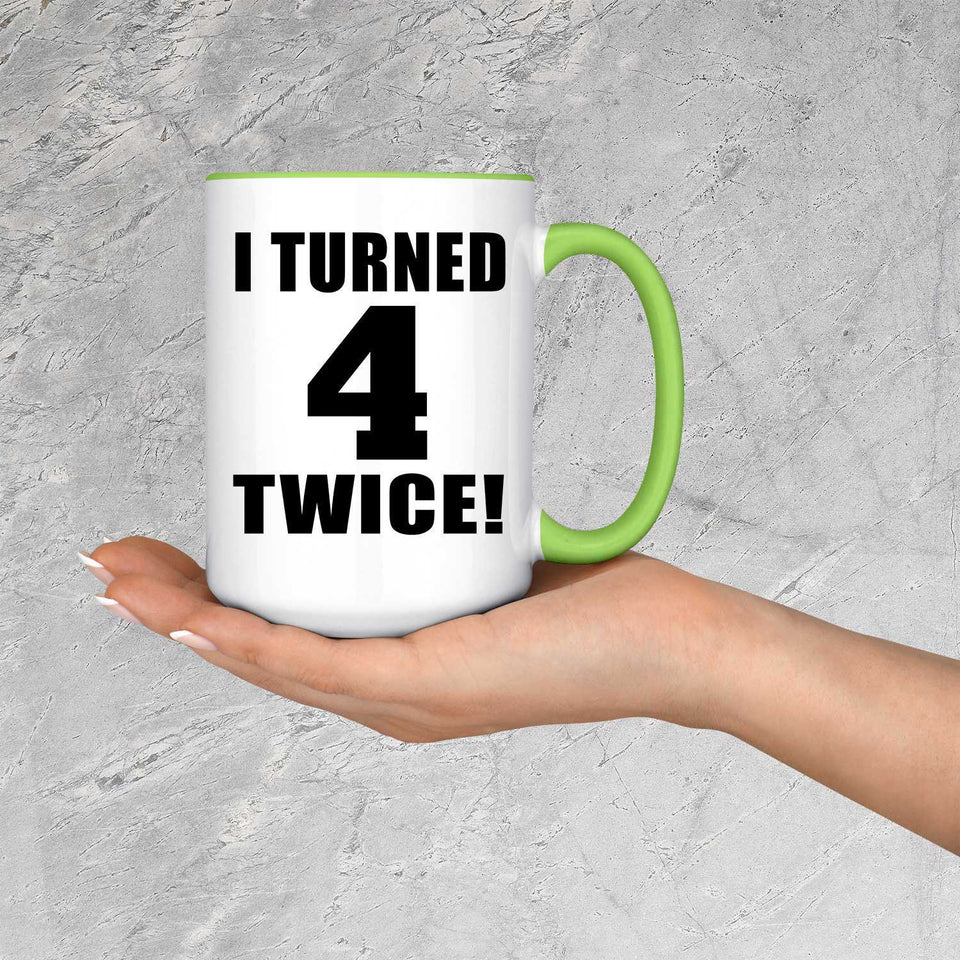 8th Birthday I Turned 4 Twice - 15oz Accent Mug Green