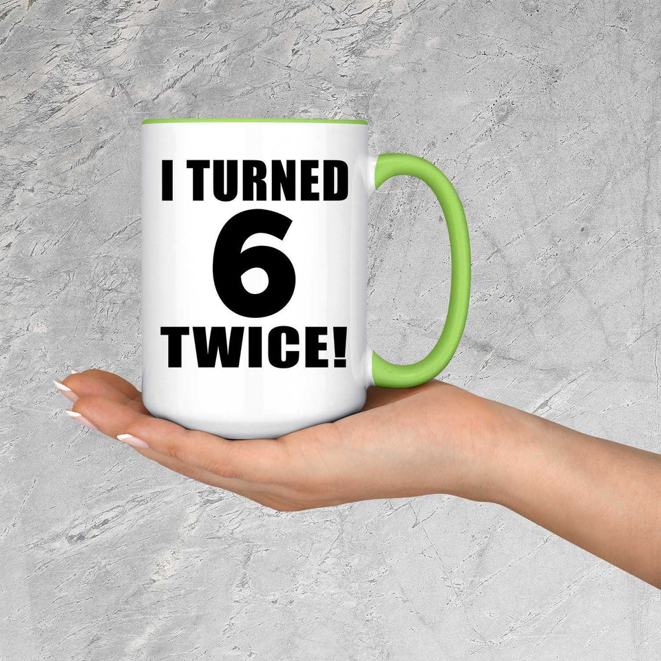 12th Birthday I Turned 6 Twice - 15oz Accent Mug Green