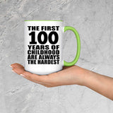 100th Birthday First 100 Years of Childhood Are The Hardest - 15oz Accent Mug Green