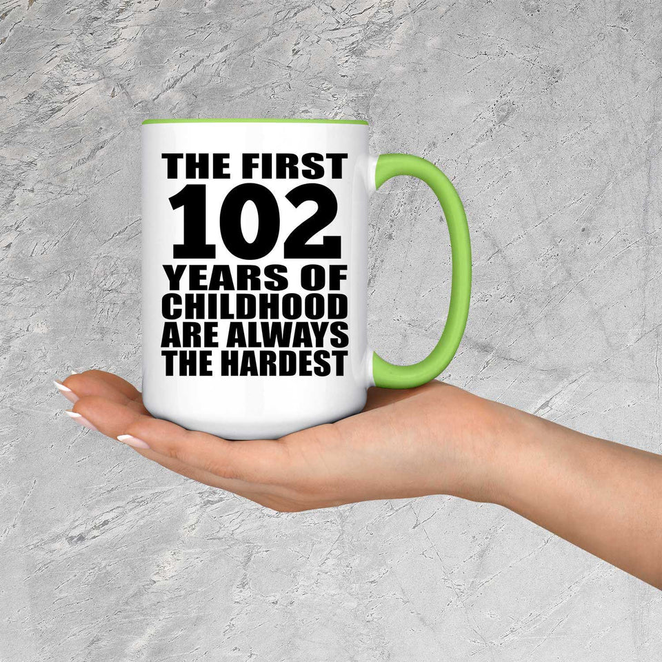 102nd Birthday First 102 Years of Childhood Are The Hardest - 15oz Accent Mug Green
