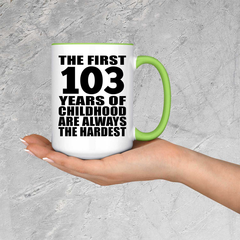 103rd Birthday First 103 Years of Childhood Are The Hardest - 15oz Accent Mug Green