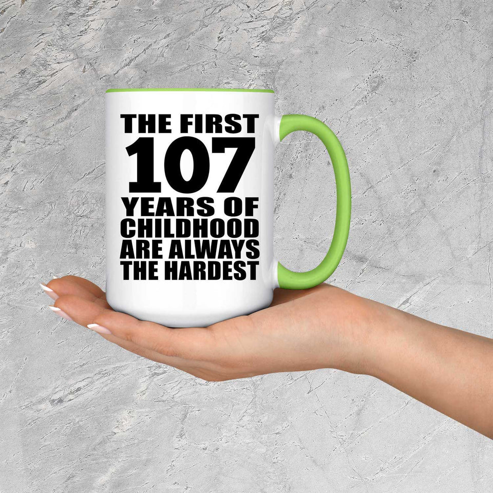 107th Birthday First 107 Years of Childhood Are The Hardest - 15oz Accent Mug Green