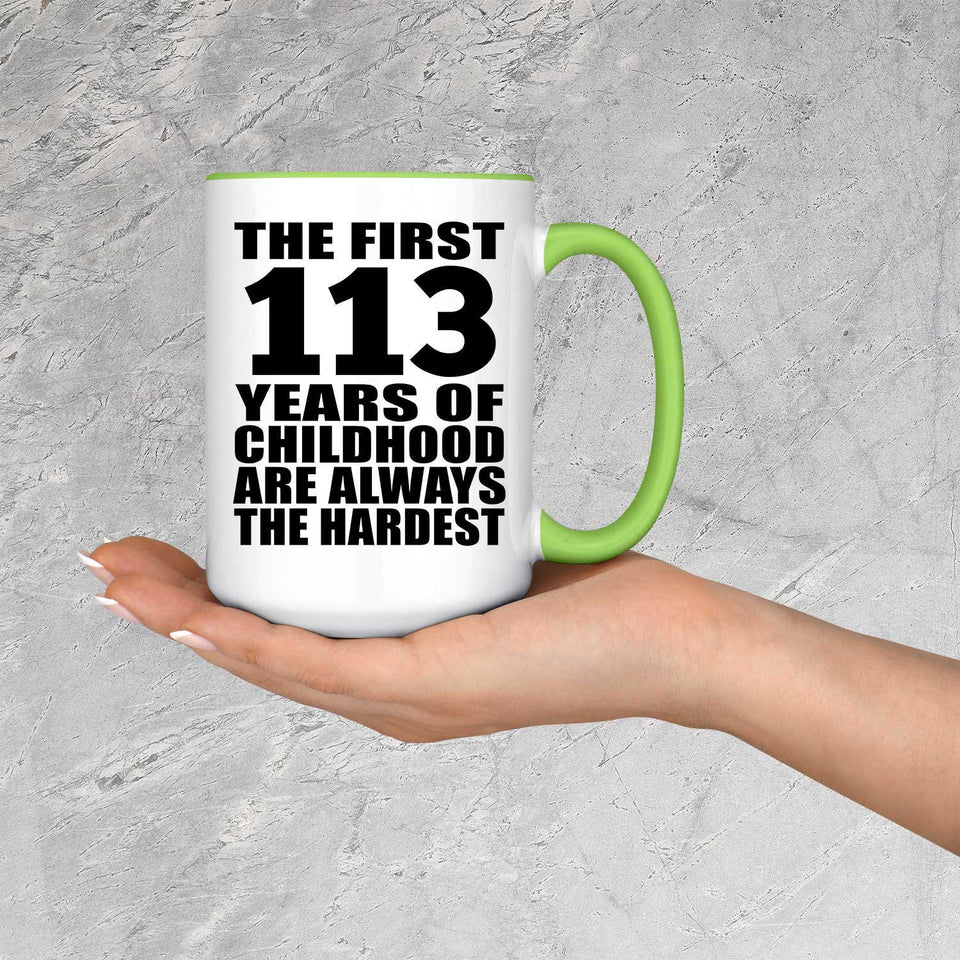 113th Birthday First 113 Years of Childhood Are The Hardest - 15oz Accent Mug Green