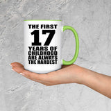 17th Birthday First 17 Years of Childhood Are The Hardest - 15oz Accent Mug Green