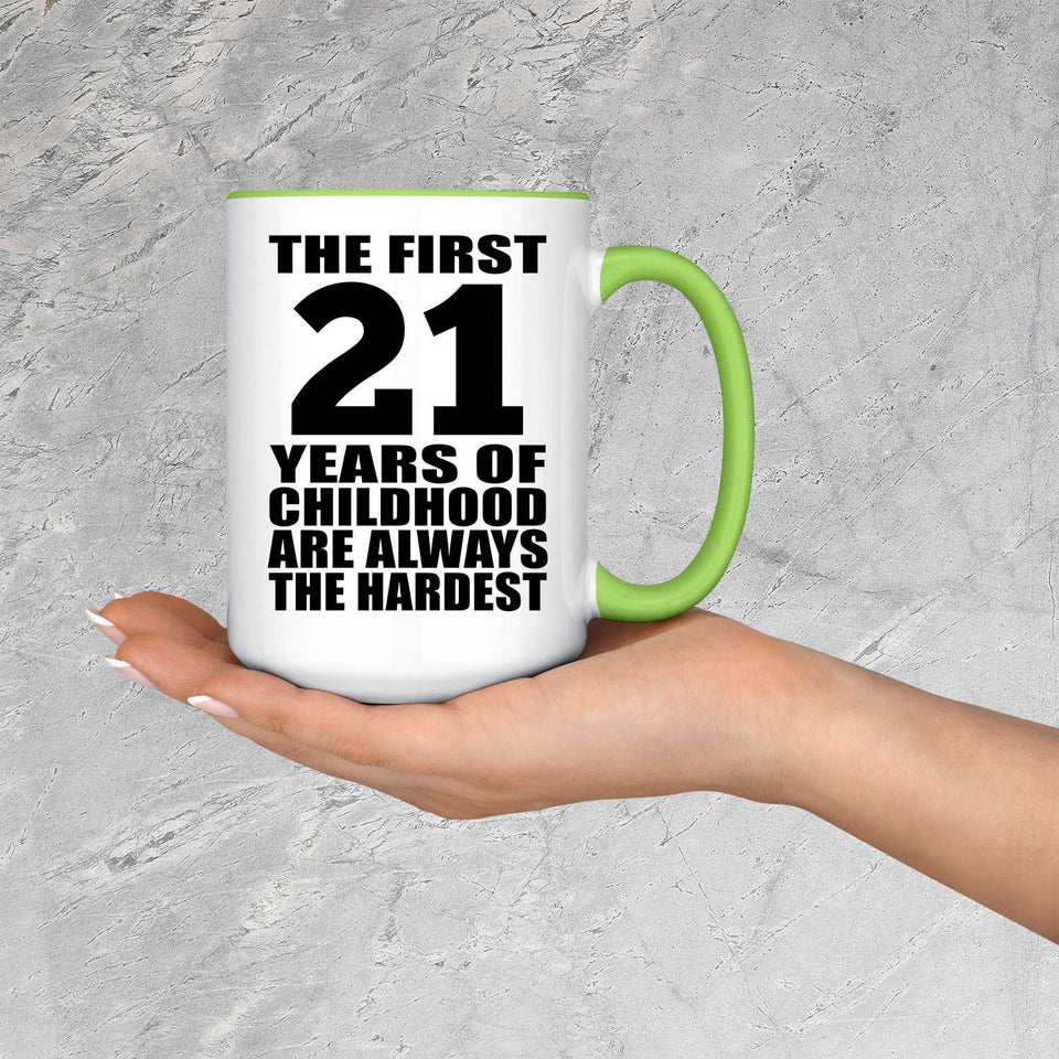 21st Birthday First 21 Years of Childhood Are The Hardest - 15oz Accent Mug Green