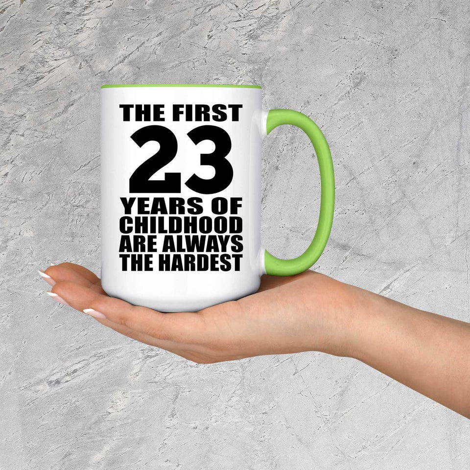 23rd Birthday First 23 Years of Childhood Are The Hardest - 15oz Accent Mug Green