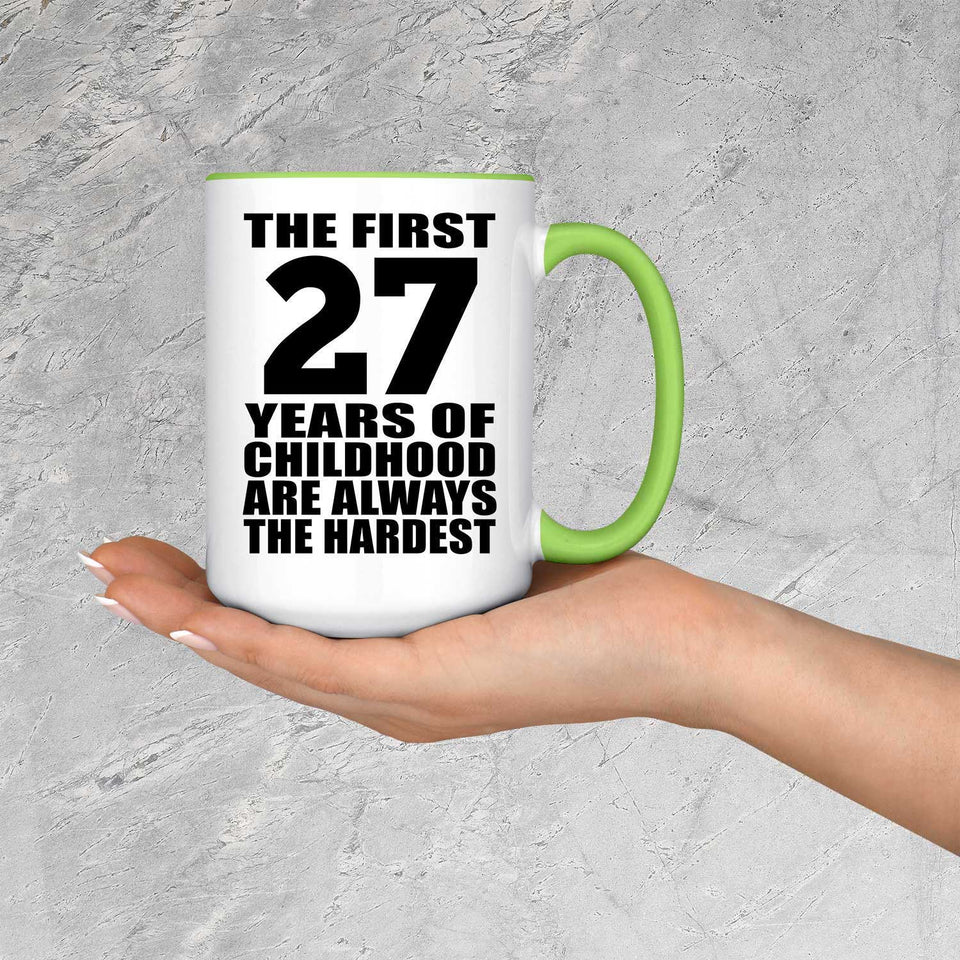 27th Birthday First 27 Years of Childhood Are The Hardest - 15oz Accent Mug Green