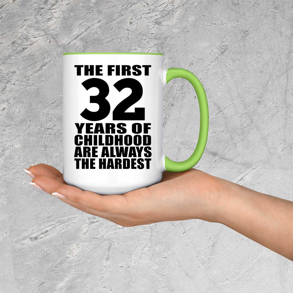 32nd Birthday First 32 Years of Childhood Are The Hardest - 15oz Accent Mug Green