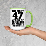 47th Birthday First 47 Years of Childhood Are The Hardest - 15oz Accent Mug Green