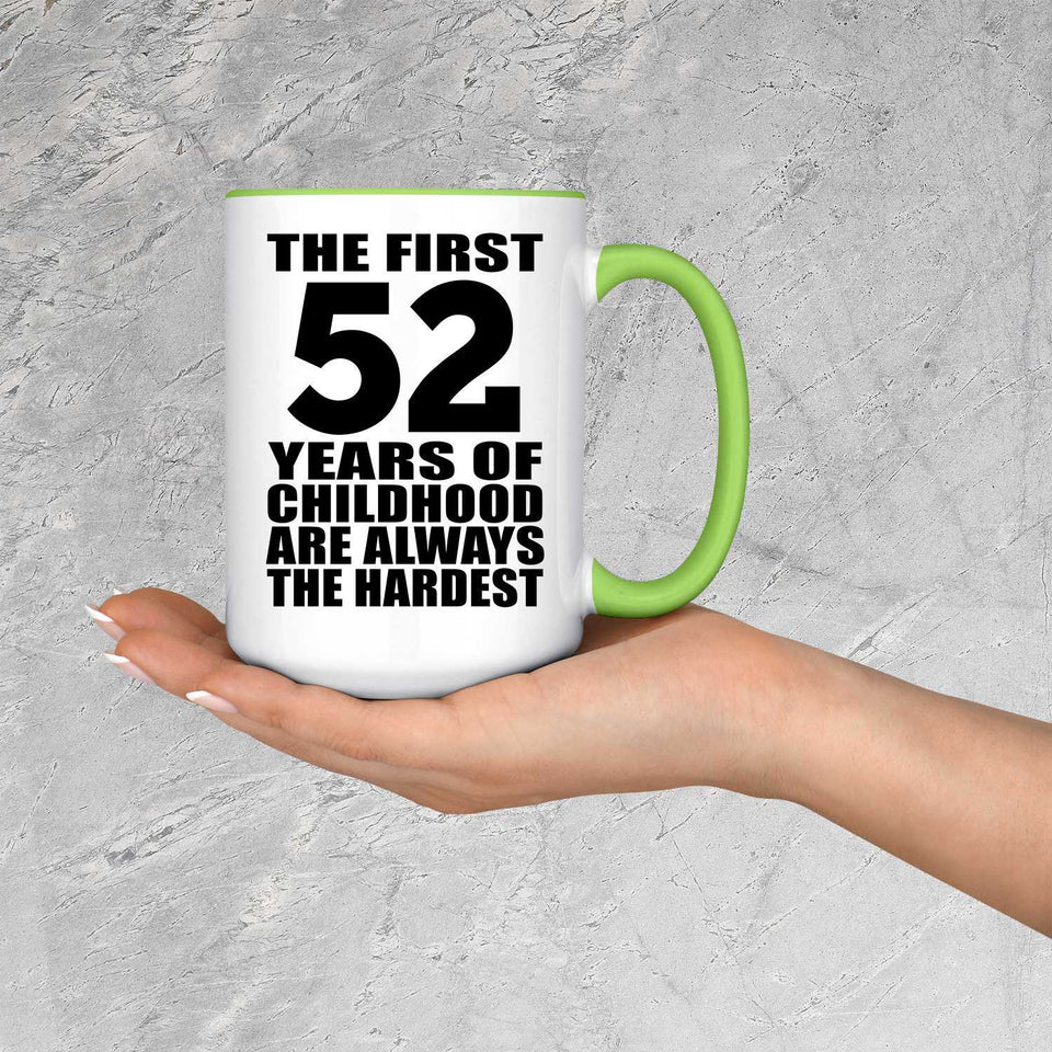 52nd Birthday First 52 Years of Childhood Are The Hardest - 15oz Accent Mug Green