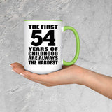 54th Birthday First 54 Years of Childhood Are The Hardest - 15oz Accent Mug Green