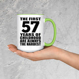 57th Birthday First 57 Years of Childhood Are The Hardest - 15oz Accent Mug Green