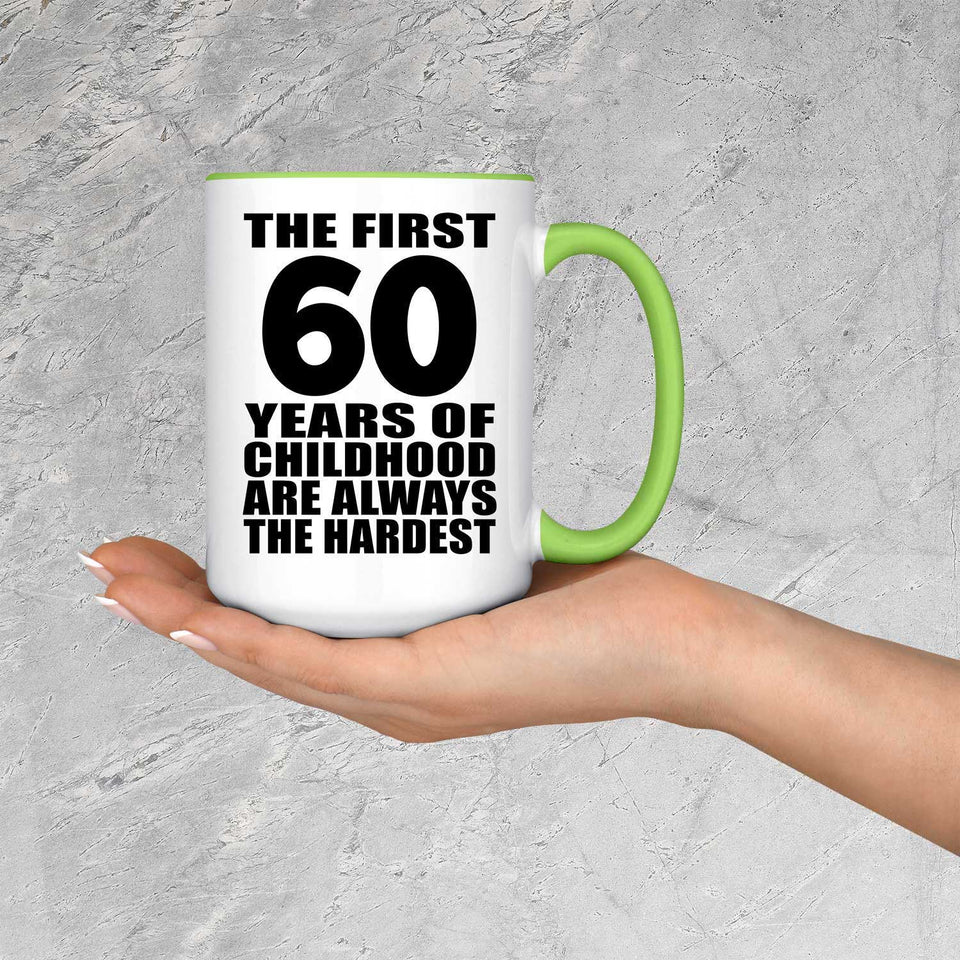 60th Birthday First 60 Years of Childhood Are The Hardest - 15oz Accent Mug Green