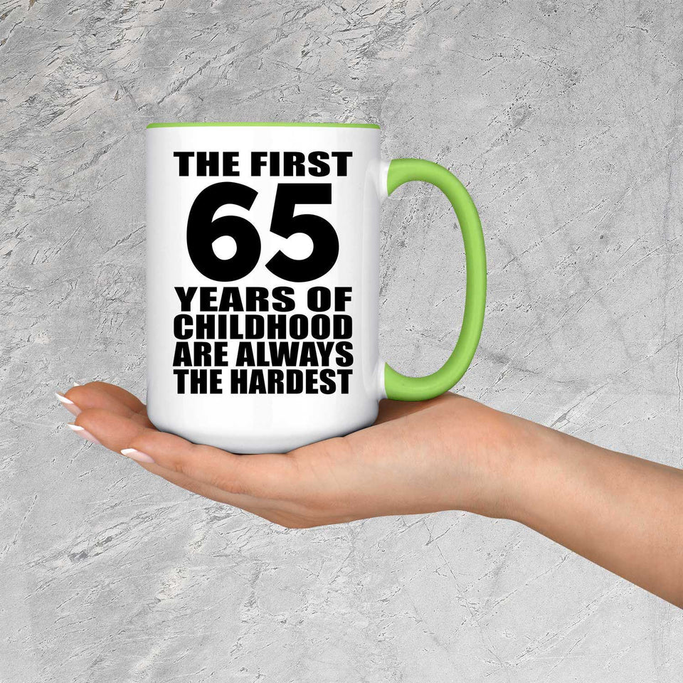 65th Birthday First 65 Years of Childhood Are The Hardest - 15oz Accent Mug Green