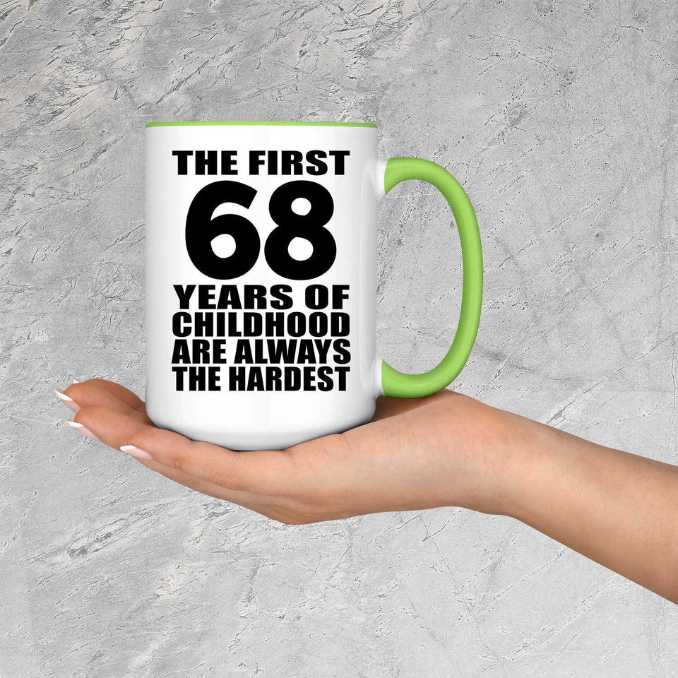 68th Birthday First 68 Years of Childhood Are The Hardest - 15oz Accent Mug Green