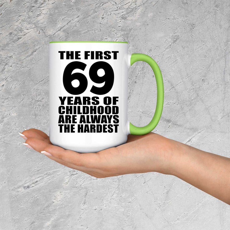 69th Birthday First 69 Years of Childhood Are The Hardest - 15oz Accent Mug Green