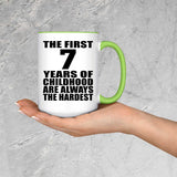 7th Birthday First 7 Years of Childhood Are The Hardest - 15oz Accent Mug Green