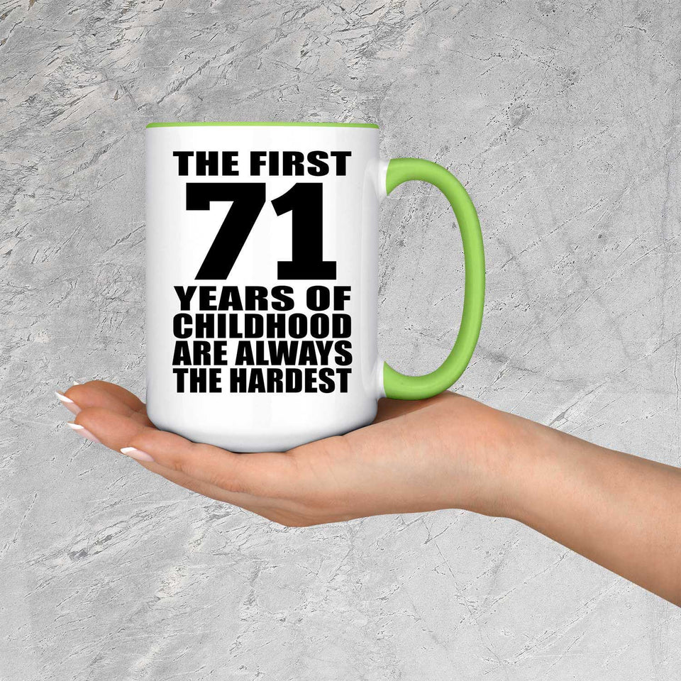 71st Birthday First 71 Years of Childhood Are The Hardest - 15oz Accent Mug Green