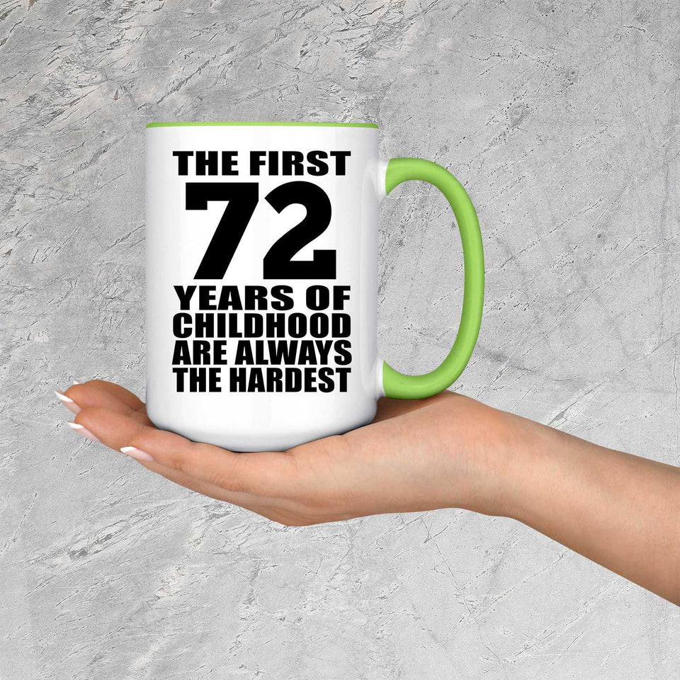 72nd Birthday First 72 Years of Childhood Are The Hardest - 15oz Accent Mug Green
