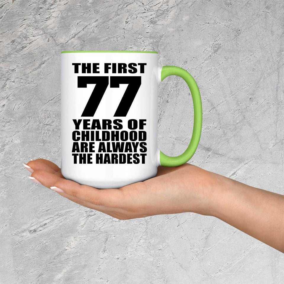 77th Birthday First 77 Years of Childhood Are The Hardest - 15oz Accent Mug Green