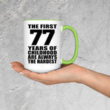 77th Birthday First 77 Years of Childhood Are The Hardest - 15oz Accent Mug Green