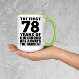 78th Birthday First 78 Years of Childhood Are The Hardest - 15oz Accent Mug Green