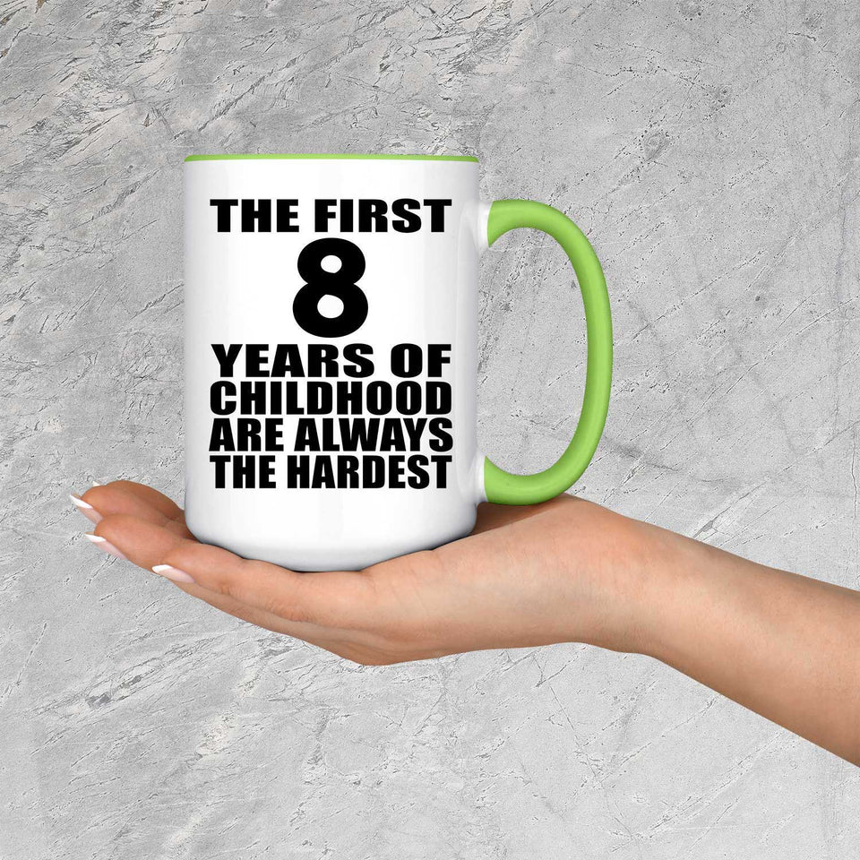 8th Birthday First 8 Years of Childhood Are The Hardest - 15oz Accent Mug Green