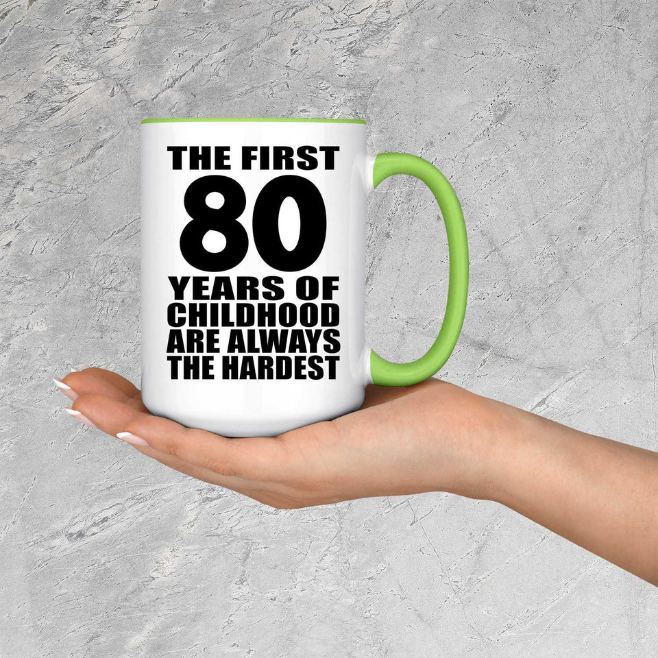 80th Birthday First 80 Years of Childhood Are The Hardest - 15oz Accent Mug Green